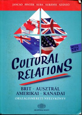 Cultural Relations - Brit - ausztrál - amerikai - kanadai országismereti nyelvkönyv