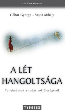 A lét hangoltsága - Tanulmányok a tudás sokféleségéről