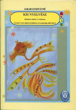 Jakab Gusztávné: Kis nyelvész / Nyelvtan-helyesírás gyakorlófüzet ( Általános iskola 3.)