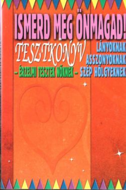 Ismerd meg önmagad! - Érzelmi tesztek nőknek