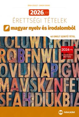 2026. évi érettségi tételek magyar nyelv és irodalomból (40 emelt szintű tétel)