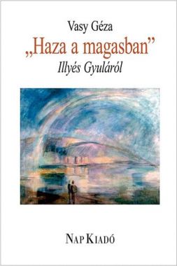 "Haza a magasban"- Illyés Gyuláról