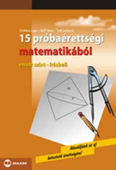 15 próbaérettségi matematikából (emeltszint - írásbeli)
