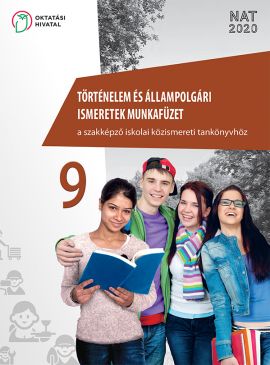 Történelem és állampolgári ismeretek munkafüzet a szakképző iskolai közismereti tankönyvhöz 9.