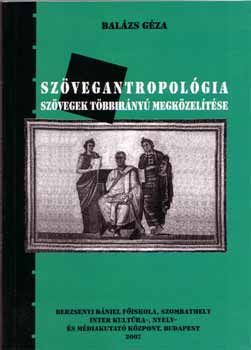 Szövegantropológia - Szövegek többirányú megközelítése