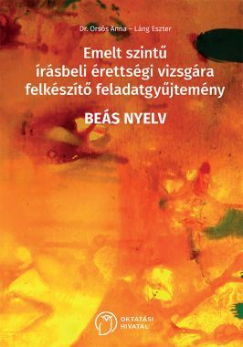 Emelt szintű írásbeli érettségi vizsgára felkészítő feladatgyűjtemény - BEÁS nyelv