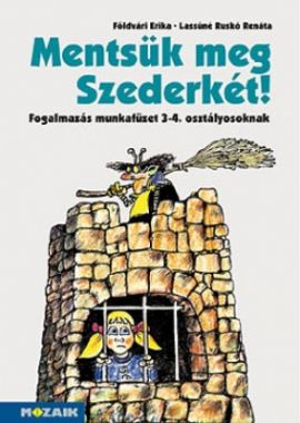 Mentsük meg Szederkét! 3-4.o. fogalmazás mf.