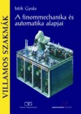 A finommechanika és automatika alapjai