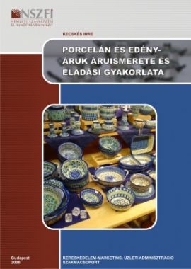 Porcelán és edényáruk áruismerete és eladási gyakorlata 