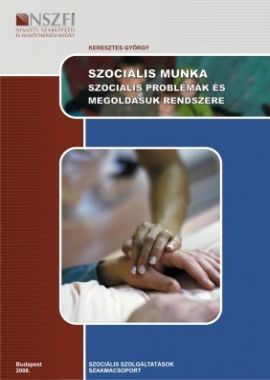 Szociális munka- Szociális problémák és megoldásuk rendszere