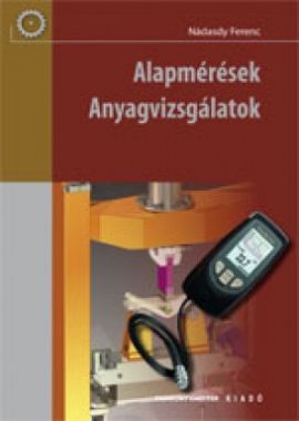 Alapmérések. Anyagvizsgálatok Kompetenciás