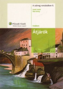 A szöveg vonzásában II. Átjárók Irodalomtankönyv