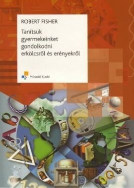 Tanítsuk gyerekeinket gondolkodni erkölcsről és erényekről