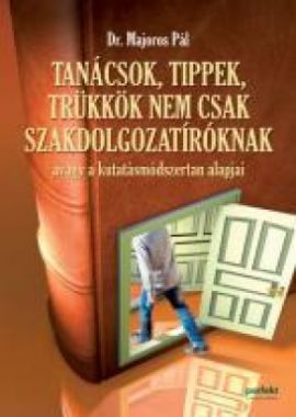Tanácsok, tippek, trükkök, nem csak szakdolgozatíróknak  -  avagy a kutatásmódszertan alapjai