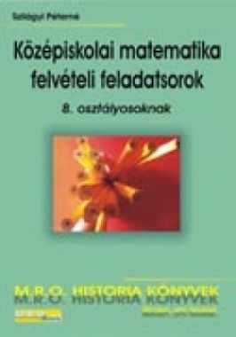 Középiskolai matematika felvételi feladatsorok 8. osztályosoknak