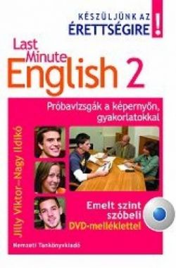 Last Minute English 2 Próbavizsgák a képernyőn, gyakorlatokkal. DVD-melléklettel. Angol, emelt szint, szóbeli 