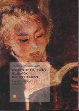 Kompetenciafejlesztő feladatok történelemórán 8. o.