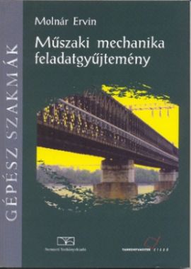 Műszaki mechanika feladatgyűjtemény