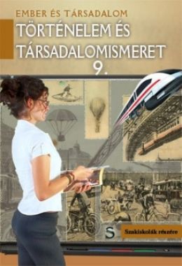 Történelem és társadalomismeret 9. Szakiskolák részére 