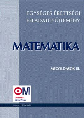 Egységes érettségi feladatgyűjtemény. Matematika, Megoldások III.