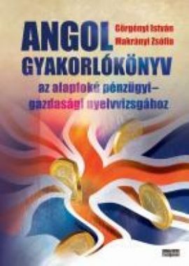 Angol gyakorlókönyv az alapfokú pénzügyi-gazdasági nyelvvizsgához