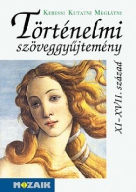 Keresni, kutatni, meglátni - Történelmi szöveggyűjtemény II. osztály