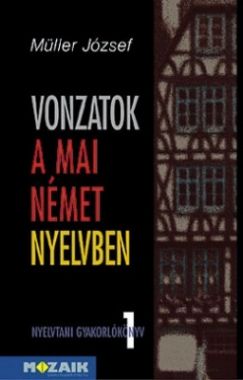 Vonzatok a mai német nyelvben - Nyelvtani gyakorlókönyv