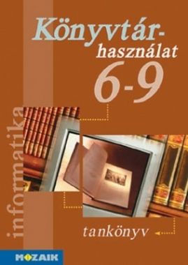 Informatika ? Könyvtárhasználati ismeretek 6 - 9. o.