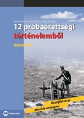 12 próbaérettségi történelemből (középszint - írásbeli)