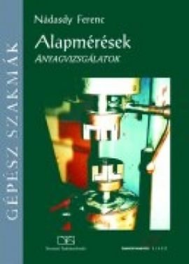 Alapmérések. Anyagvizsgálatok