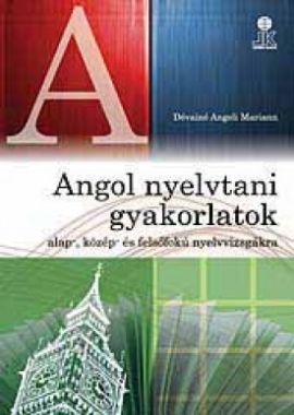 Angol nyelvtani gyak.(alap- közép- felső-)