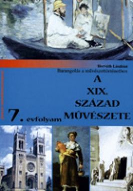 Barangolás a művészettörténetben a XIX. Század művészete 7.o.