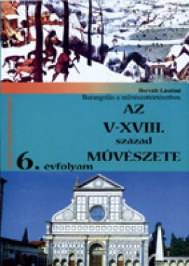 Barangolás a művészettörténetben V-XVIII. Század művészete 6. o.