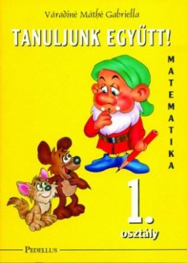 Tanuljunk együtt! Matematika 1. osztály munkafüzet