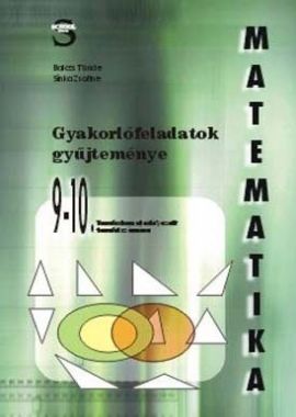 Matematika 9-10.o. gyakorlófeladatok gyűjteménye