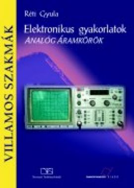 Elektronikus gyakorlatok (analóg áramkörök)