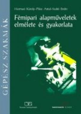 Fémipari alapműveletek elmélete és gyakorlata 