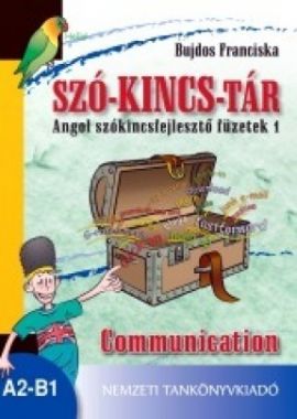 Szó-kincs-tár. Angol szókincsfejlesztő füzetek 1. Communication 