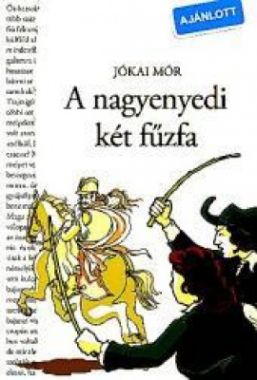 Jókai Mór: A nagyenyedi két fűzfa