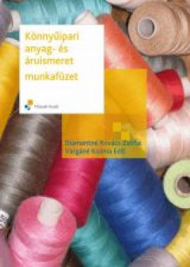 Könnyűipari anyag- és áruismeret - munkafüzet