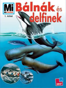 Mi MICSODA  Bálnák és delfinek