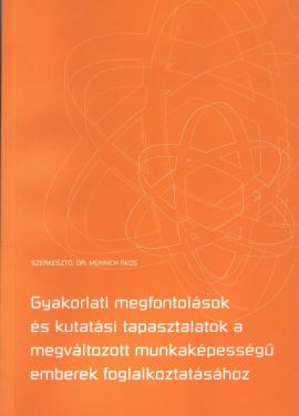 Gyakorlati megfontolások és kutatási tapasztalatok a megváltozott munkaképességű emberek foglalkoztatásához