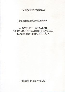 A nyelvi,irodalmi és kommunikációs nevelés tantárgypedagógiája