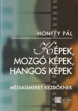 Képek,mozgó képek,hangos képek