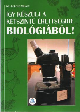 Így készülj a kétszíntű érettségire biológiából!