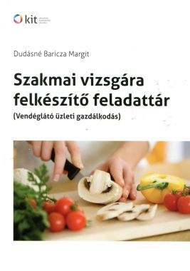 Szakmai vizsgára felkészítő feladattár a vendéglátás modulrendszerű képzéséhez