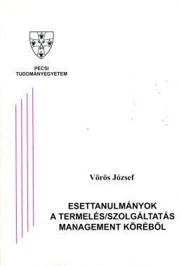 Esettanulmányok a termelés/szolgáltatás management köréből