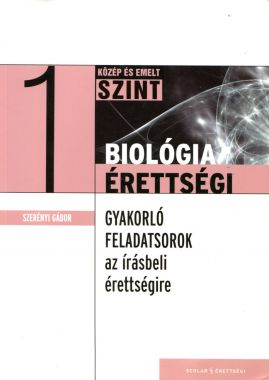 Biológiaérettségi 1 – Gyakorló feladatok a közép- és az emelt szintű írásbeli érettségire