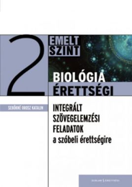 Biológiaérettségi 2 – Integrált szövegelemzési feladatok az emelt szintű szóbeli érettségire