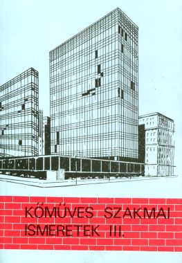 Kőműves szakmai ismeretek III.